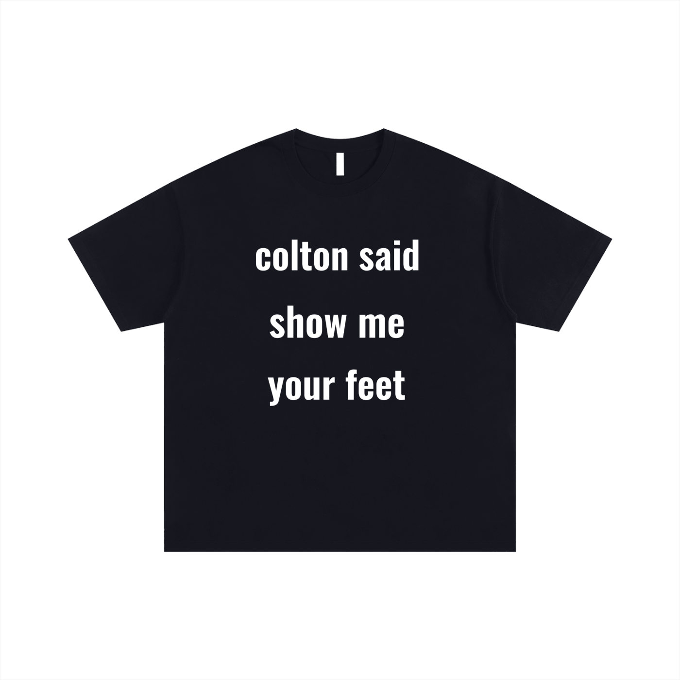 colton said show me your feet shirt