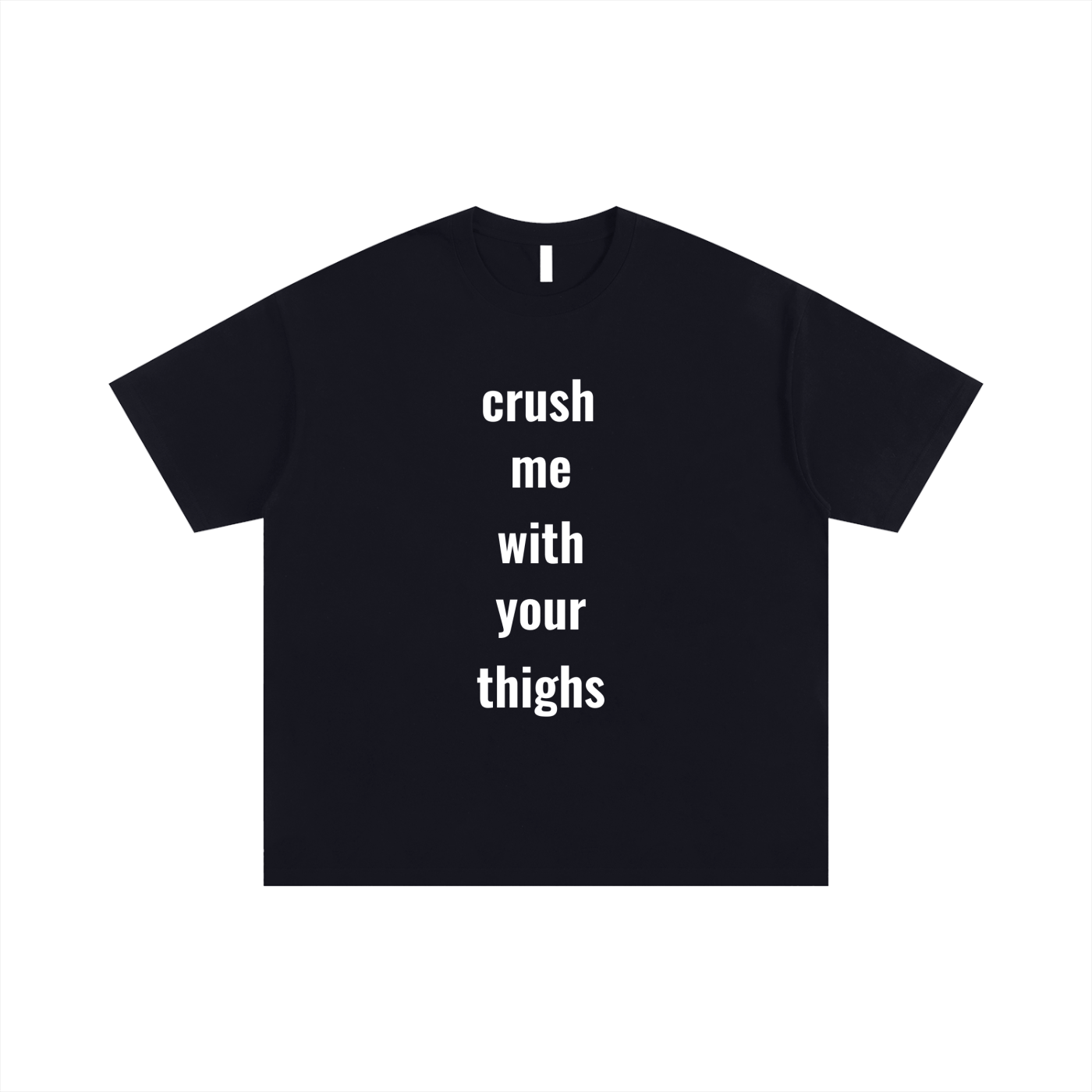 crush me with your thighs T-Shirt