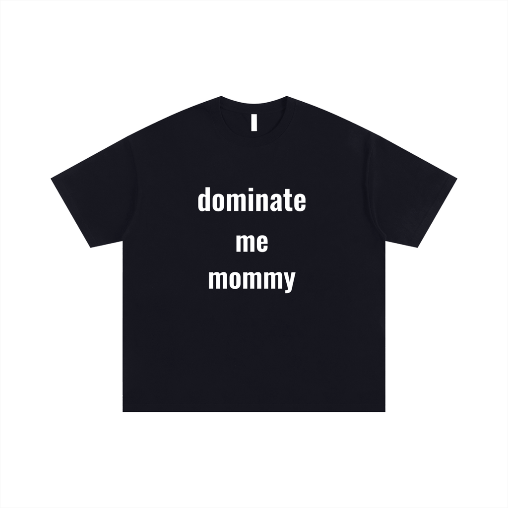 dominant me mommy t-shirt