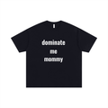 dominant me mommy t-shirt